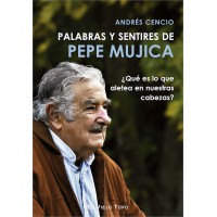 Palabras y sentires de Pepe Mujica. ¿Qué es lo que aletea en nuestras cabezas?