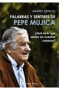 Palabras y sentires de Pepe Mujica. ¿Qué es lo que aletea en nuestras cabezas?