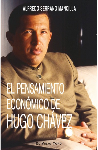 El pensamiento económico de Hugo Chávez El pensamiento económico de Hugo Chávez