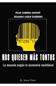 Nos quieren más tontos. La escuela según la economía neoliberal