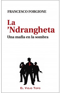 La ’Ndrangheta. Una mafia en la sombra.